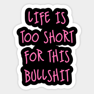 Life is too short Sticker